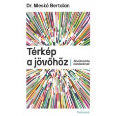 Térkép a jövőhöz - Jövőkutatás mindenkinek     27.95 + 1.95 Royal Mail